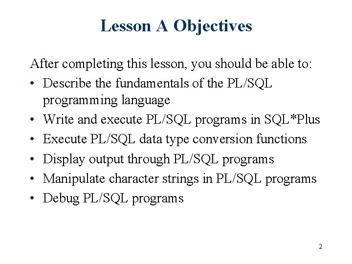 Lesson A Objectives After completing this lesson, you should be able to: • Describe