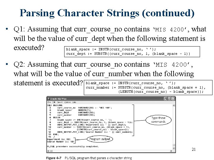 Parsing Character Strings (continued) • Q 1: Assuming that curr_course_no contains ‘MIS 4200’, what