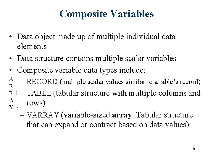 Composite Variables • Data object made up of multiple individual data elements • Data
