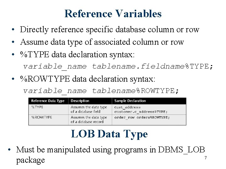 Reference Variables • Directly reference specific database column or row • Assume data type