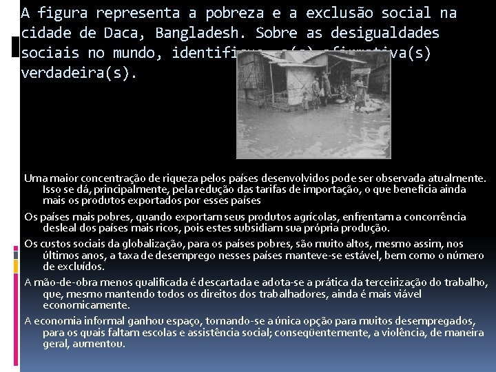 A figura representa a pobreza e a exclusão social na cidade de Daca, Bangladesh.