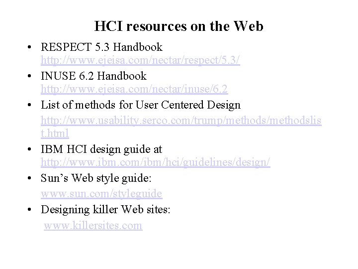 HCI resources on the Web • RESPECT 5. 3 Handbook http: //www. ejeisa. com/nectar/respect/5.