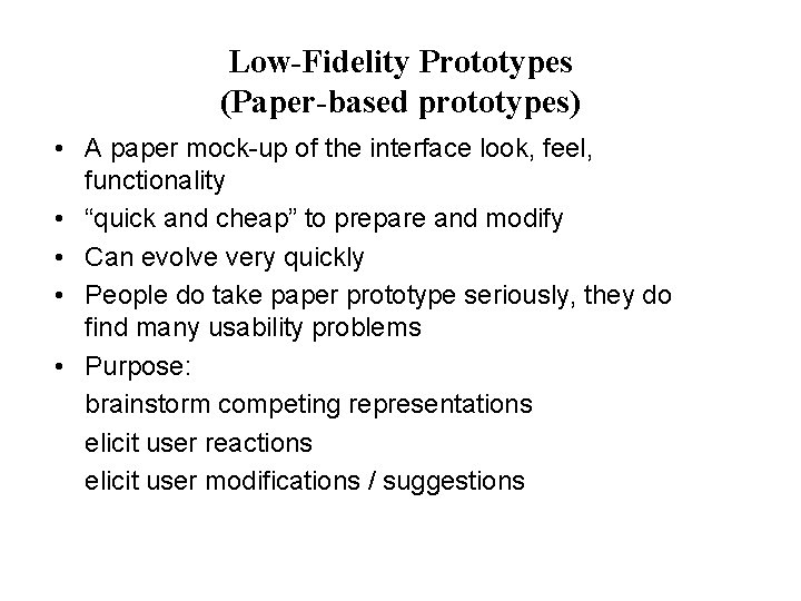 Low-Fidelity Prototypes (Paper-based prototypes) • A paper mock-up of the interface look, feel, functionality