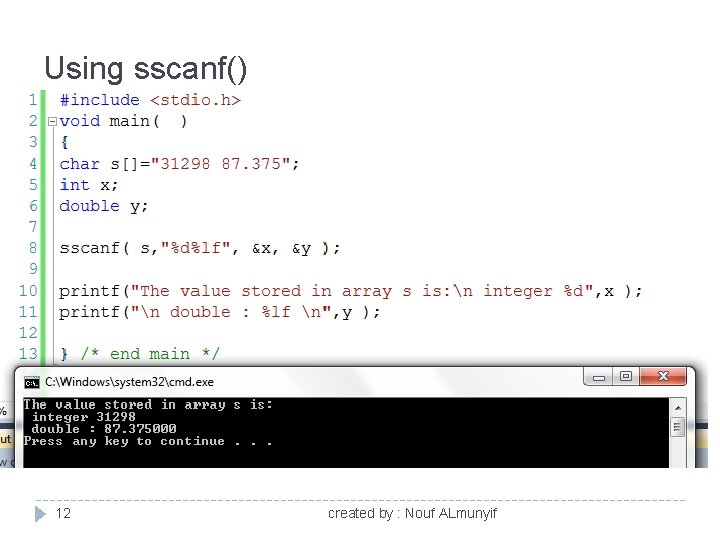 Using sscanf() 12 created by : Nouf ALmunyif 