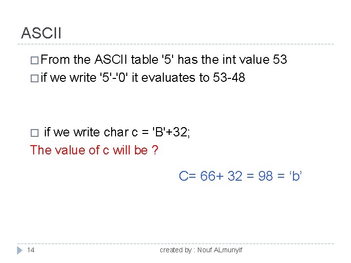 ASCII � From the ASCII table '5' has the int value 53 � if