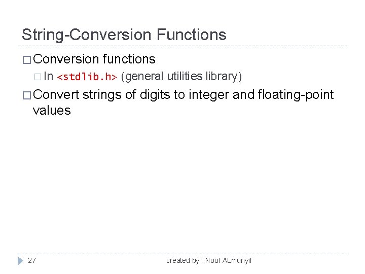 String-Conversion Functions � Conversion functions � In <stdlib. h> � Convert (general utilities library)