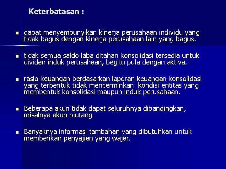 Keterbatasan : n dapat menyembunyikan kinerja perusahaan individu yang tidak bagus dengan kinerja perusahaan