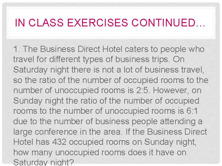 IN CLASS EXERCISES CONTINUED… 1. The Business Direct Hotel caters to people who travel