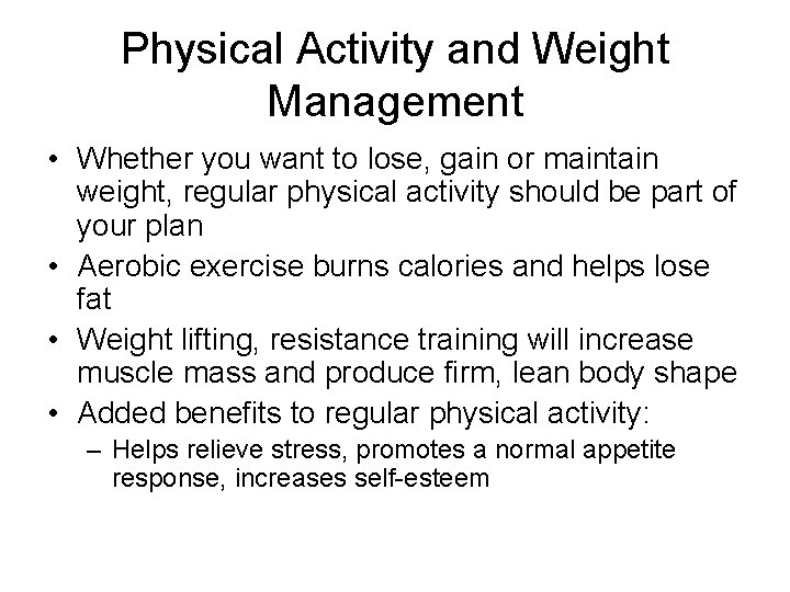 Physical Activity and Weight Management • Whether you want to lose, gain or maintain