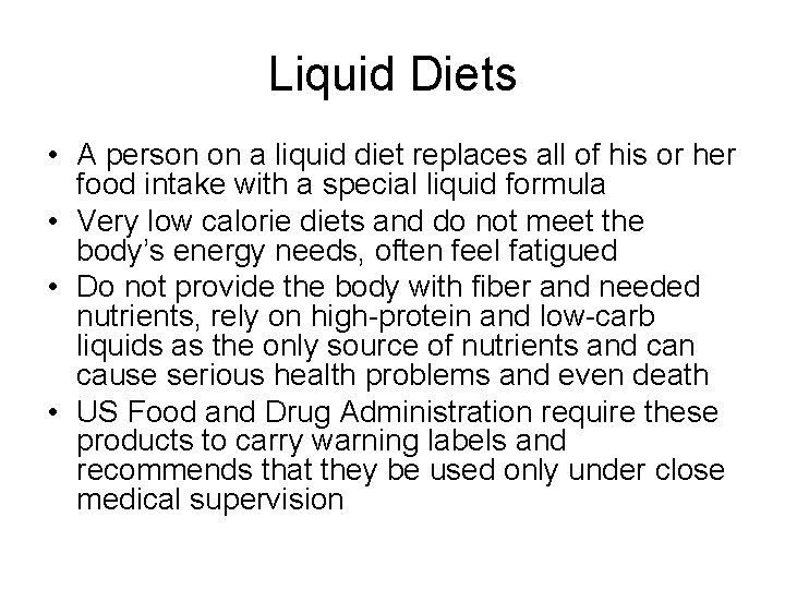 Liquid Diets • A person on a liquid diet replaces all of his or