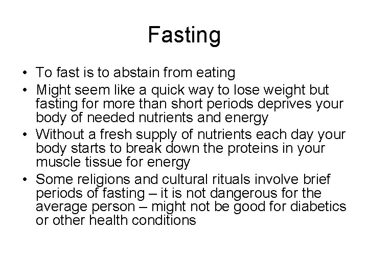 Fasting • To fast is to abstain from eating • Might seem like a