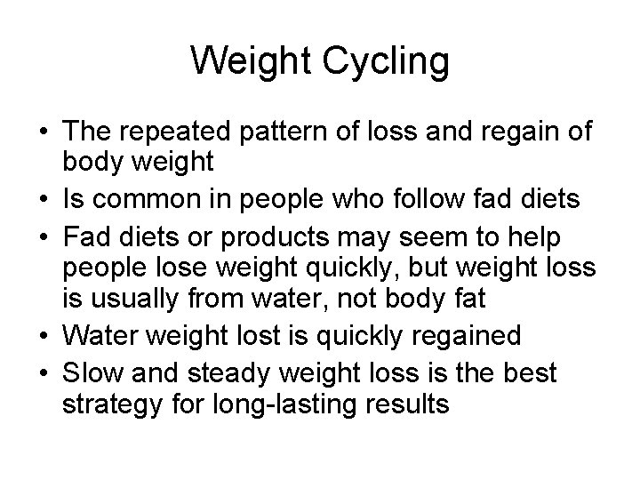 Weight Cycling • The repeated pattern of loss and regain of body weight •