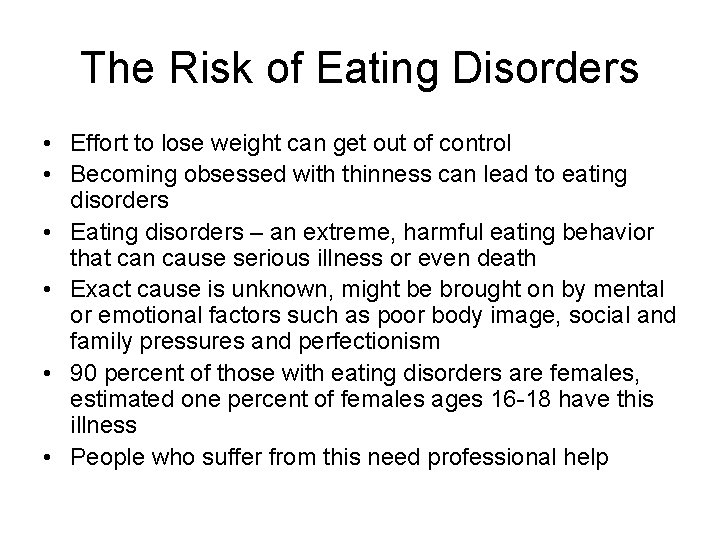 The Risk of Eating Disorders • Effort to lose weight can get out of