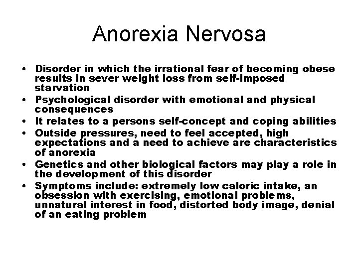Anorexia Nervosa • Disorder in which the irrational fear of becoming obese results in