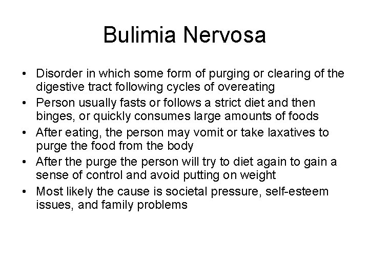 Bulimia Nervosa • Disorder in which some form of purging or clearing of the