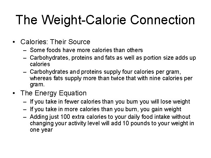 The Weight-Calorie Connection • Calories: Their Source – Some foods have more calories than