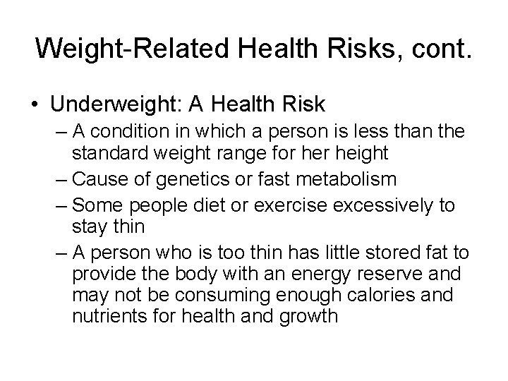 Weight-Related Health Risks, cont. • Underweight: A Health Risk – A condition in which