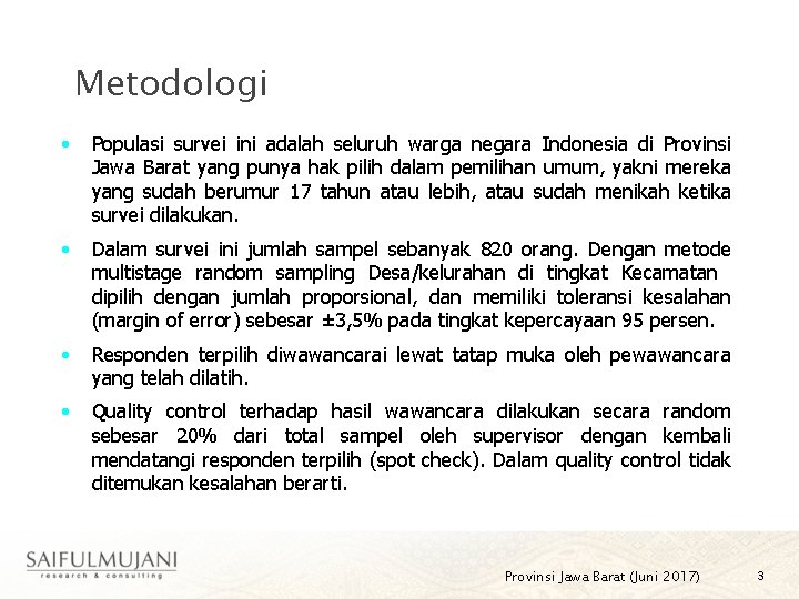 Metodologi • Populasi survei ini adalah seluruh warga negara Indonesia di Provinsi Jawa Barat