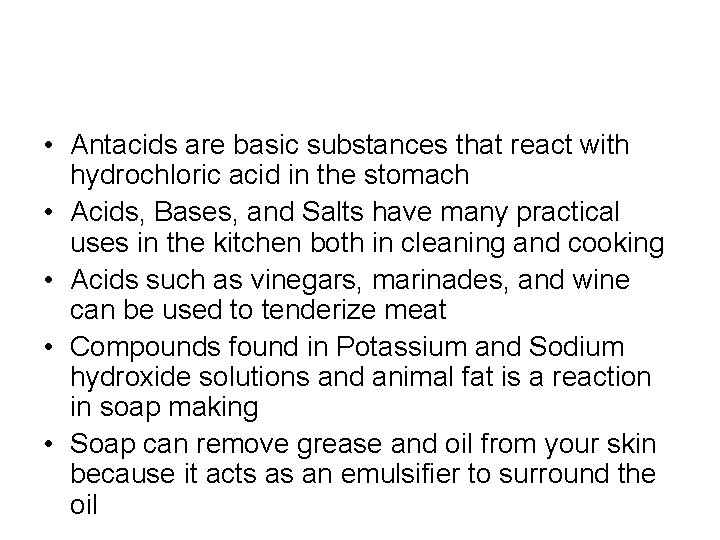  • Antacids are basic substances that react with hydrochloric acid in the stomach