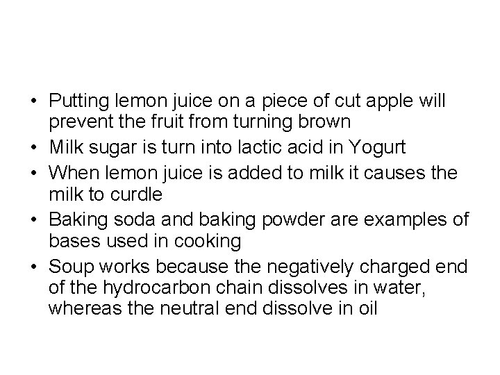 • Putting lemon juice on a piece of cut apple will prevent the