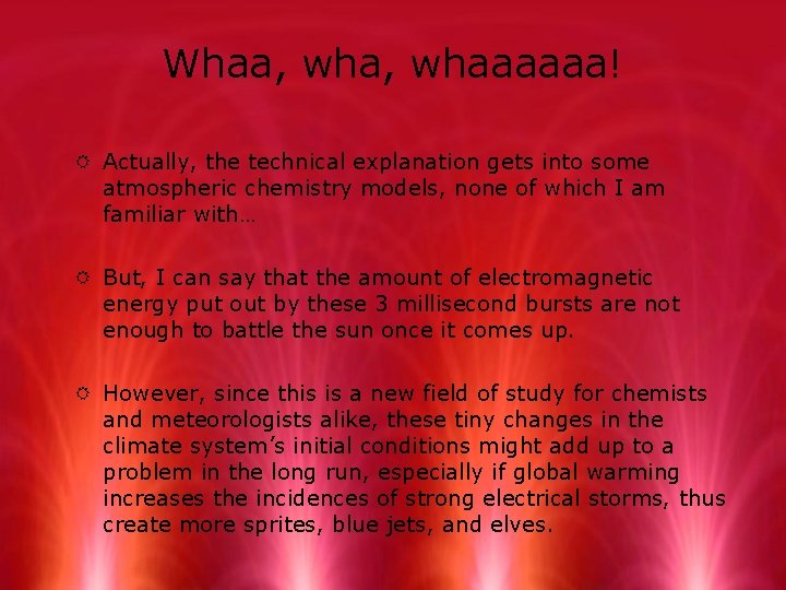 Whaa, whaaaaaa! R Actually, the technical explanation gets into some atmospheric chemistry models, none