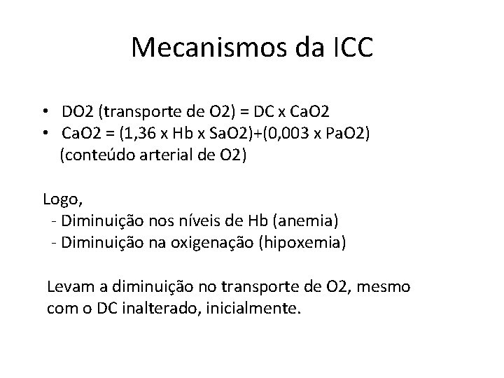 Mecanismos da ICC • DO 2 (transporte de O 2) = DC x Ca.