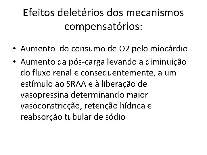 Efeitos deletérios dos mecanismos compensatórios: • Aumento do consumo de O 2 pelo miocárdio