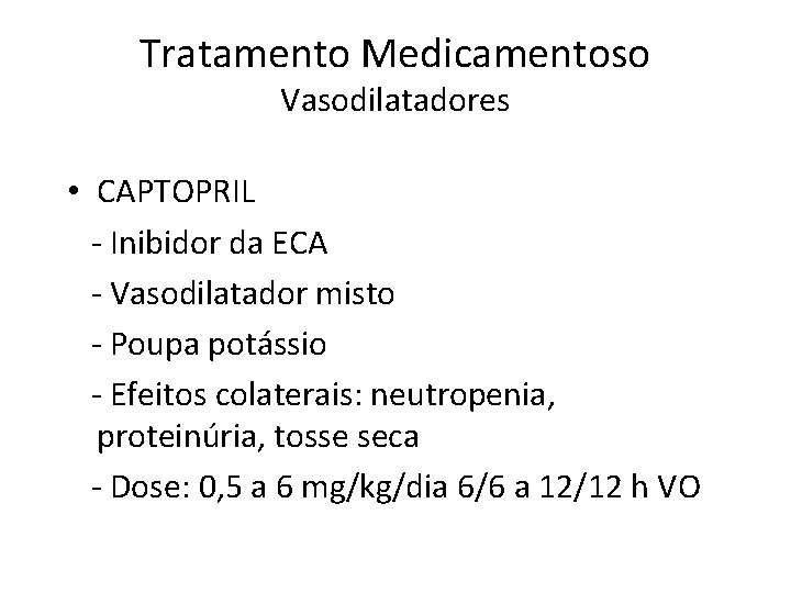 Tratamento Medicamentoso Vasodilatadores • CAPTOPRIL - Inibidor da ECA - Vasodilatador misto - Poupa