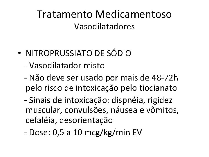 Tratamento Medicamentoso Vasodilatadores • NITROPRUSSIATO DE SÓDIO - Vasodilatador misto - Não deve ser