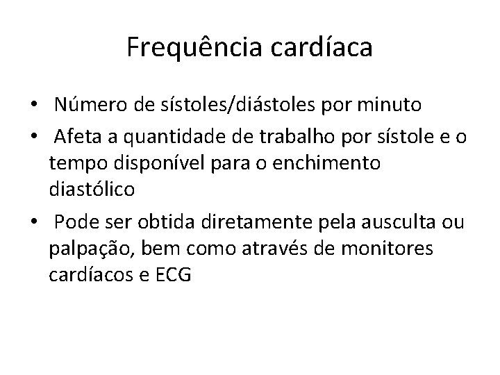 Frequência cardíaca • Número de sístoles/diástoles por minuto • Afeta a quantidade de trabalho