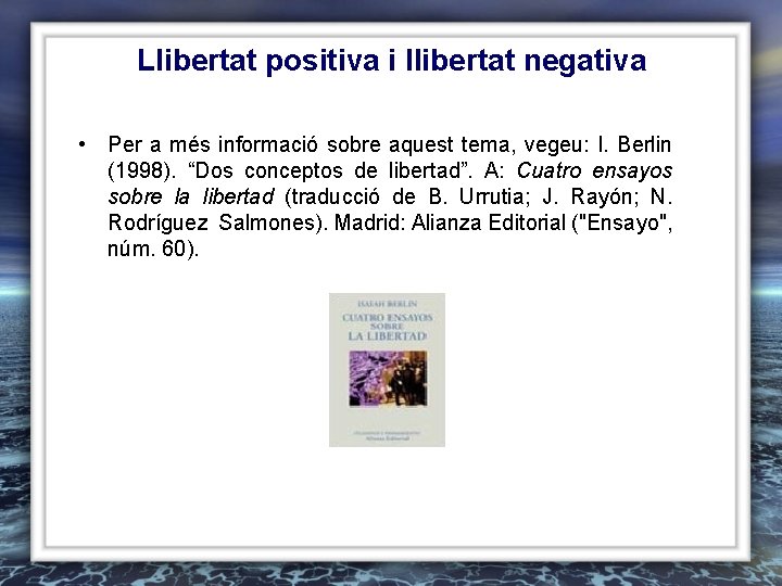 Llibertat positiva i llibertat negativa • Per a més informació sobre aquest tema, vegeu: