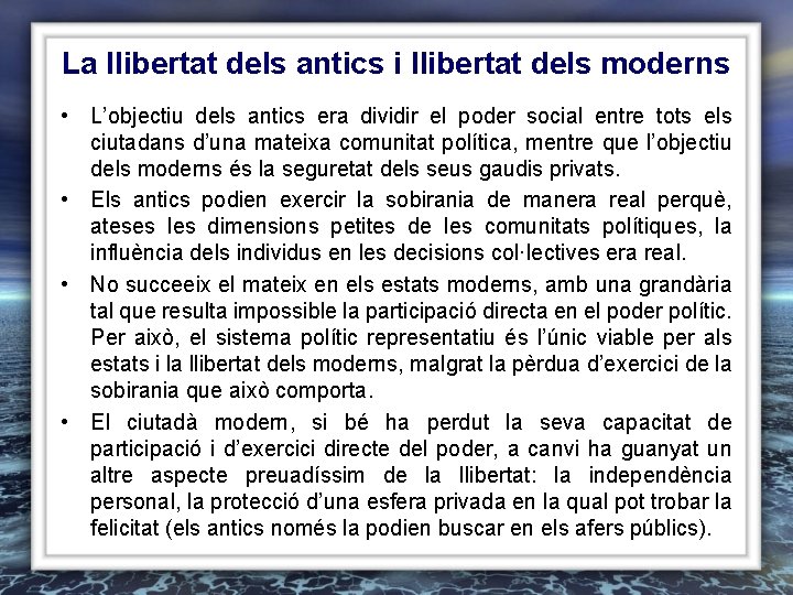 La llibertat dels antics i llibertat dels moderns • L’objectiu dels antics era dividir