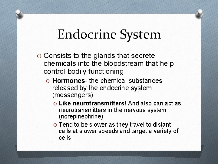 Endocrine System O Consists to the glands that secrete chemicals into the bloodstream that