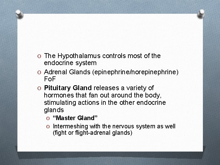O The Hypothalamus controls most of the endocrine system O Adrenal Glands (epinephrine/norepinephrine) Fo.