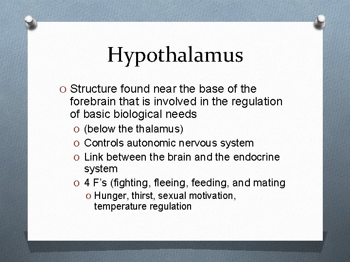 Hypothalamus O Structure found near the base of the forebrain that is involved in