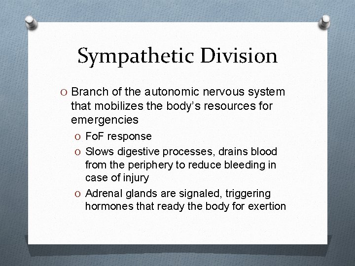 Sympathetic Division O Branch of the autonomic nervous system that mobilizes the body’s resources