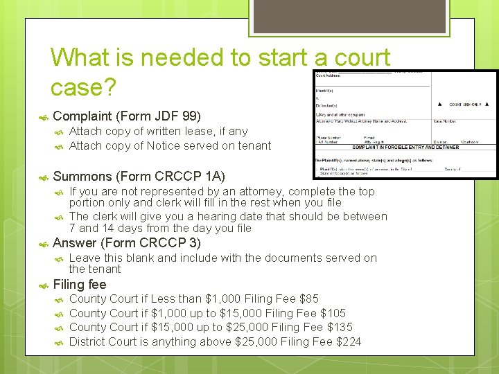 What is needed to start a court case? Complaint (Form JDF 99) Summons (Form