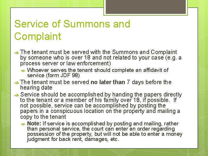 Service of Summons and Complaint The tenant must be served with the Summons and