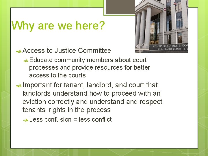 Why are we here? Access to Justice Committee Educate community members about court processes