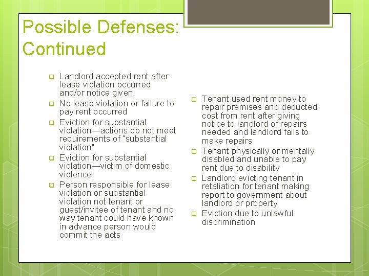Possible Defenses: Continued q q q Landlord accepted rent after lease violation occurred and/or