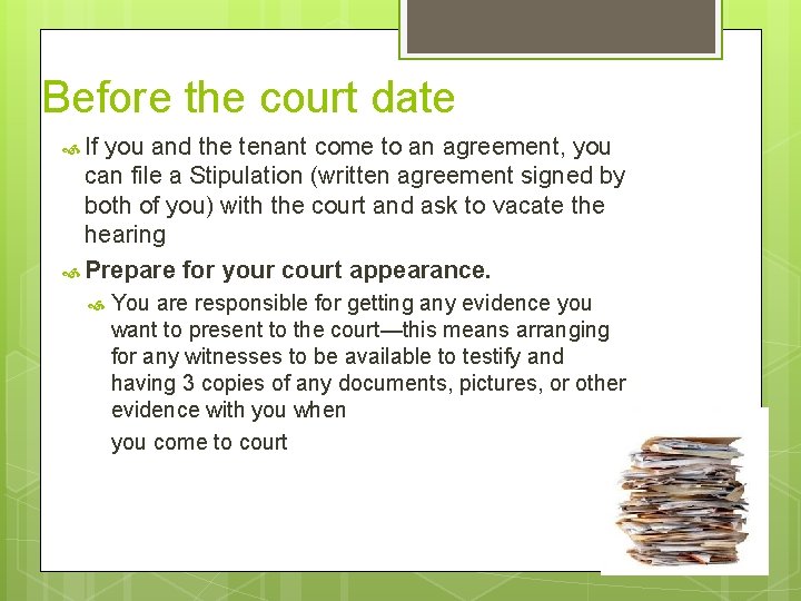 Before the court date If you and the tenant come to an agreement, you