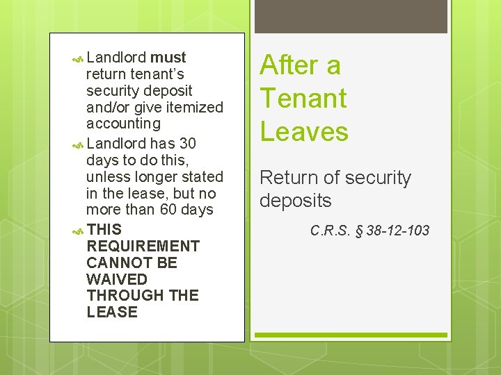  Landlord must return tenant’s security deposit and/or give itemized accounting Landlord has 30