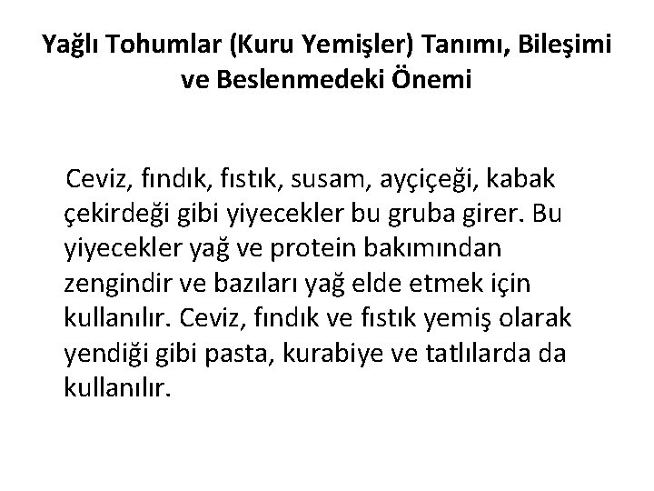 Yağlı Tohumlar (Kuru Yemişler) Tanımı, Bileşimi ve Beslenmedeki Önemi Ceviz, fındık, fıstık, susam, ayçiçeği,