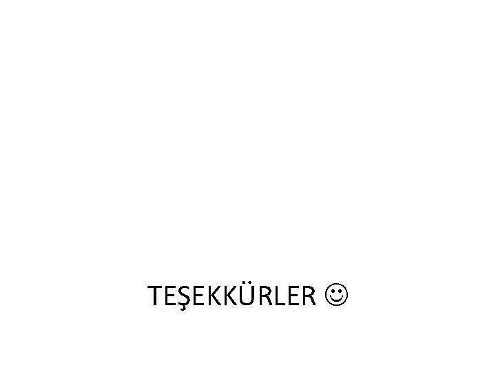 TEŞEKKÜRLER 