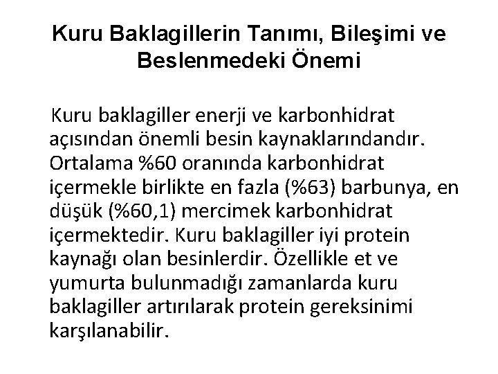 Kuru Baklagillerin Tanımı, Bileşimi ve Beslenmedeki Önemi Kuru baklagiller enerji ve karbonhidrat açısından önemli