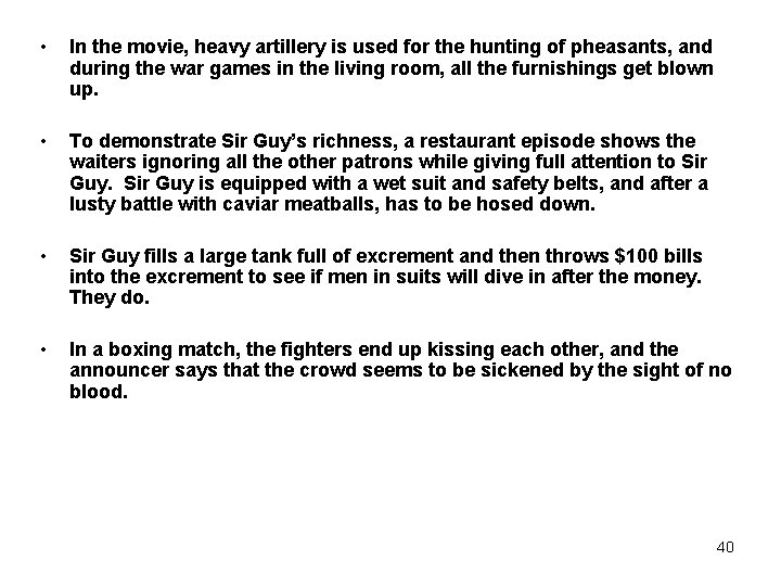  • In the movie, heavy artillery is used for the hunting of pheasants,