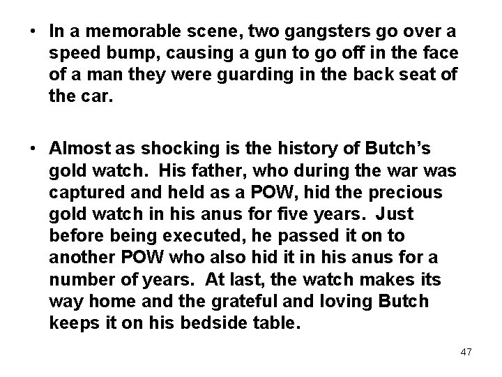  • In a memorable scene, two gangsters go over a speed bump, causing