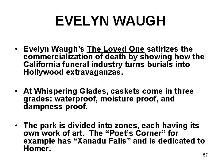 EVELYN WAUGH • Evelyn Waugh’s The Loved One satirizes the commercialization of death by