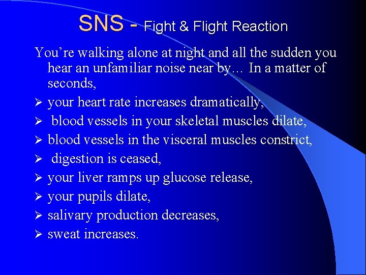 SNS - Fight & Flight Reaction You’re walking alone at night and all the