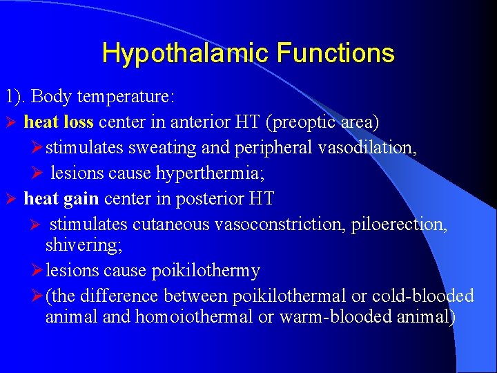 Hypothalamic Functions 1). Body temperature: Ø heat loss center in anterior HT (preoptic area)
